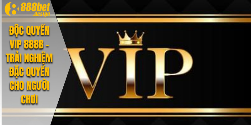 Độc quyền vip 888B